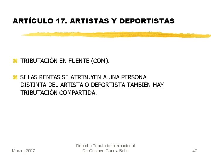 ARTÍCULO 17. ARTISTAS Y DEPORTISTAS z TRIBUTACIÓN EN FUENTE (COM). z SI LAS RENTAS