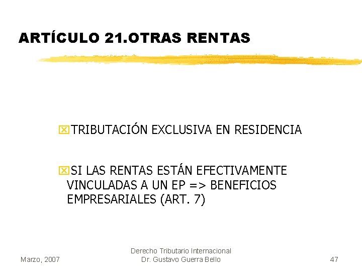 ARTÍCULO 21. OTRAS RENTAS x. TRIBUTACIÓN EXCLUSIVA EN RESIDENCIA x. SI LAS RENTAS ESTÁN