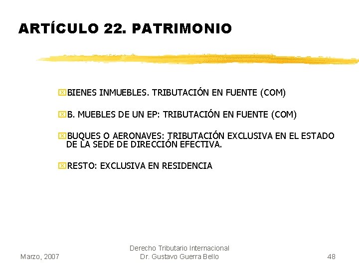 ARTÍCULO 22. PATRIMONIO x. BIENES INMUEBLES. TRIBUTACIÓN EN FUENTE (COM) x. B. MUEBLES DE