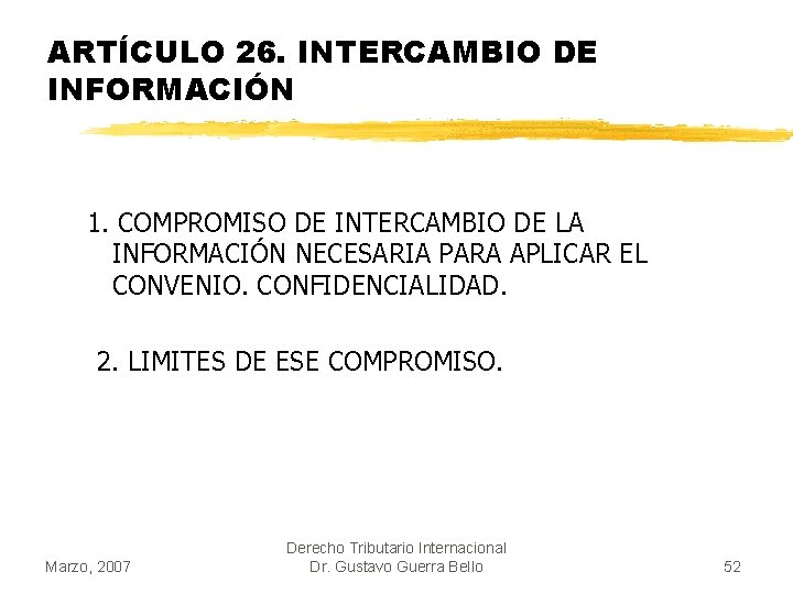 ARTÍCULO 26. INTERCAMBIO DE INFORMACIÓN 1. COMPROMISO DE INTERCAMBIO DE LA INFORMACIÓN NECESARIA PARA