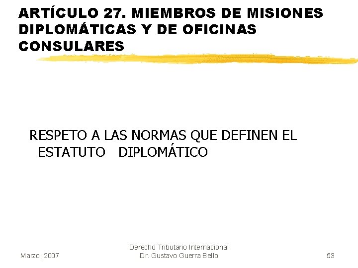 ARTÍCULO 27. MIEMBROS DE MISIONES DIPLOMÁTICAS Y DE OFICINAS CONSULARES RESPETO A LAS NORMAS