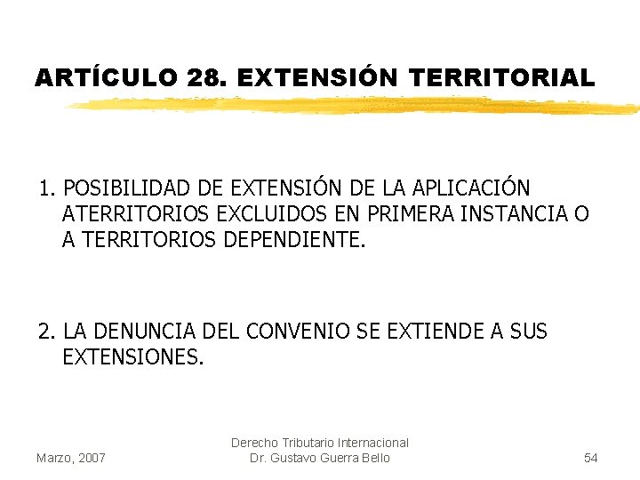 ARTÍCULO 28. EXTENSIÓN TERRITORIAL 1. POSIBILIDAD DE EXTENSIÓN DE LA APLICACIÓN ATERRITORIOS EXCLUIDOS EN