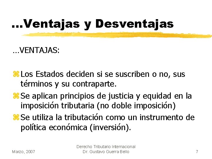 . . . Ventajas y Desventajas …VENTAJAS: z Los Estados deciden si se suscriben