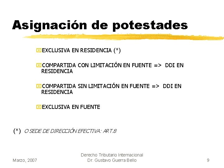 Asignación de potestades x. EXCLUSIVA EN RESIDENCIA (*) x. COMPARTIDA CON LIMITACIÓN EN FUENTE