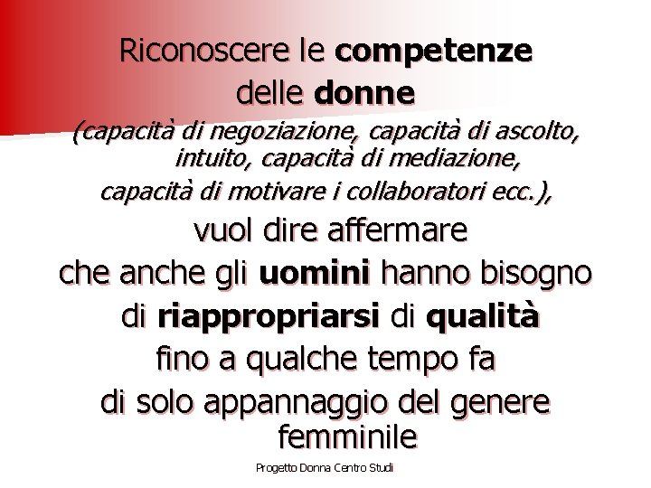 Riconoscere le competenze delle donne (capacità di negoziazione, capacità di ascolto, intuito, capacità di