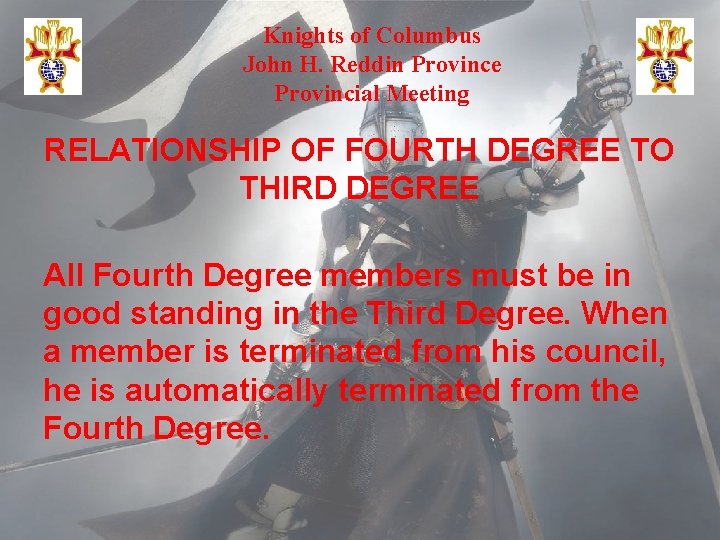 Knights of Columbus John H. Reddin Province Provincial Meeting RELATIONSHIP OF FOURTH DEGREE TO