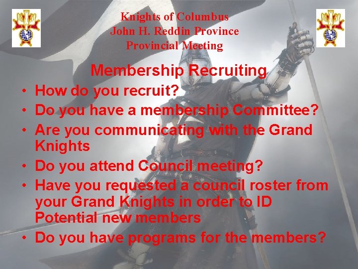 Knights of Columbus John H. Reddin Province Provincial Meeting Membership Recruiting • How do