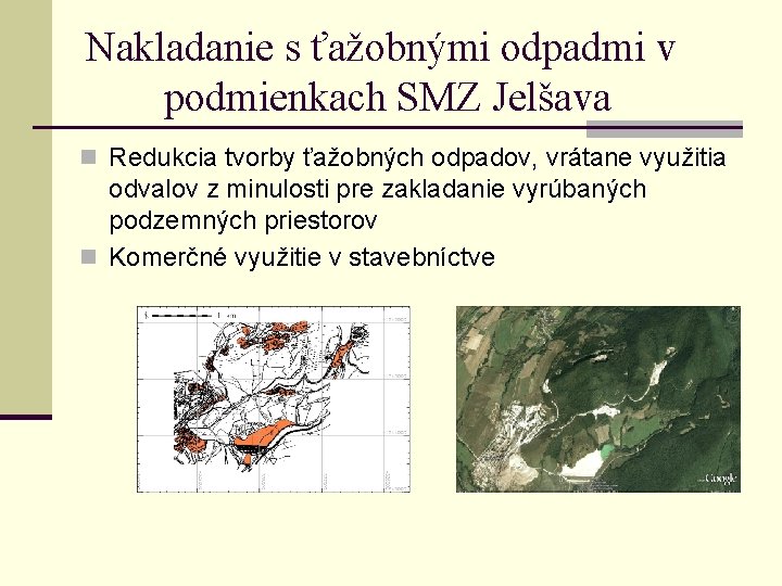 Nakladanie s ťažobnými odpadmi v podmienkach SMZ Jelšava n Redukcia tvorby ťažobných odpadov, vrátane