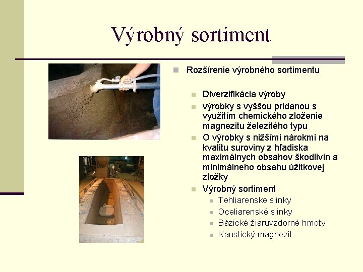 Výrobný sortiment n Rozšírenie výrobného sortimentu n n Diverzifikácia výroby výrobky s vyššou pridanou