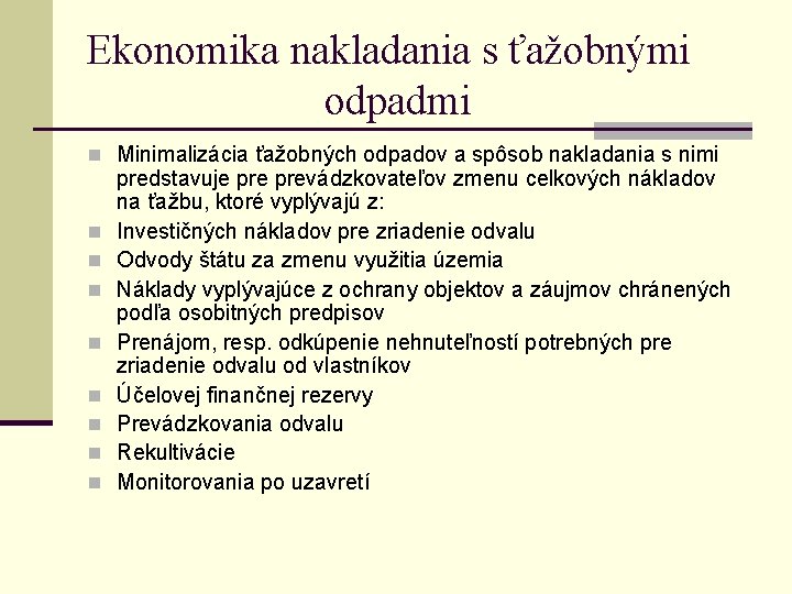 Ekonomika nakladania s ťažobnými odpadmi n Minimalizácia ťažobných odpadov a spôsob nakladania s nimi