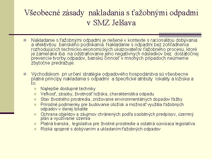 Všeobecné zásady nakladania s ťažobnými odpadmi v SMZ Jelšava n Nakladanie s ťažobnými odpadmi