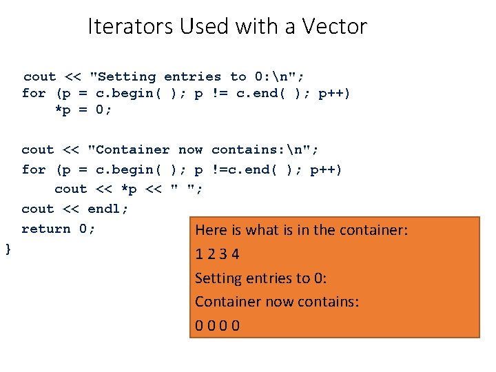 Iterators Used with a Vector cout << "Setting entries to 0: n"; for (p