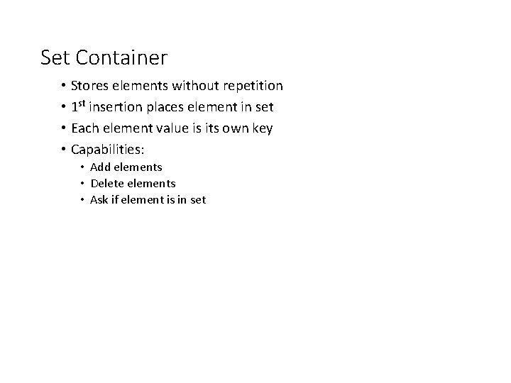 Set Container • Stores elements without repetition • 1 st insertion places element in