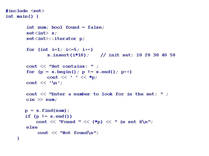 #include <set> int main() { int num; bool found = false; set<int> s; set<int>: