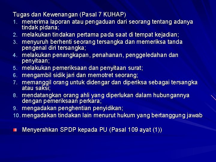 Tugas dan Kewenangan (Pasal 7 KUHAP) 1. menerima laporan atau pengaduan dari seorang tentang