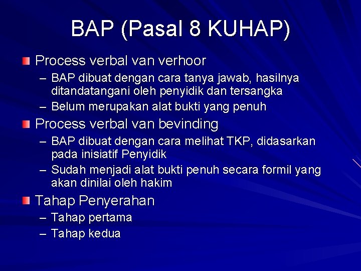 BAP (Pasal 8 KUHAP) Process verbal van verhoor – BAP dibuat dengan cara tanya