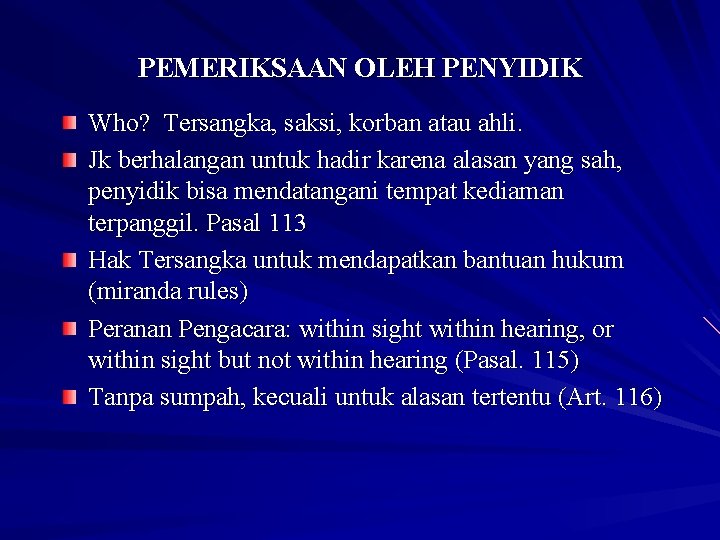 PEMERIKSAAN OLEH PENYIDIK Who? Tersangka, saksi, korban atau ahli. Jk berhalangan untuk hadir karena