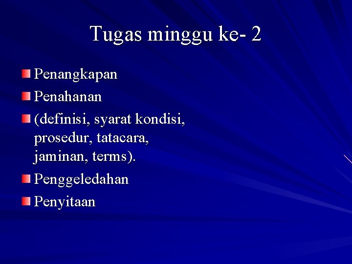 Tugas minggu ke- 2 Penangkapan Penahanan (definisi, syarat kondisi, prosedur, tatacara, jaminan, terms). Penggeledahan