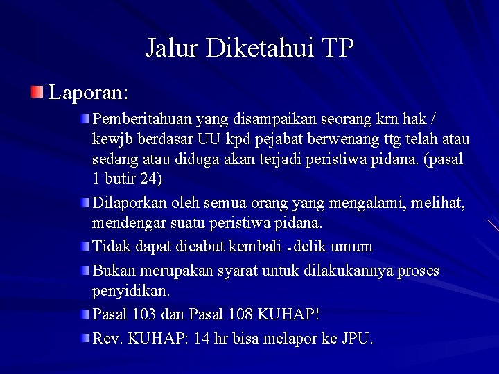 Jalur Diketahui TP Laporan: Pemberitahuan yang disampaikan seorang krn hak / kewjb berdasar UU