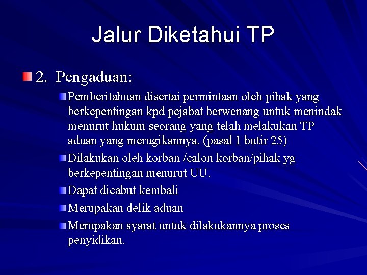 Jalur Diketahui TP 2. Pengaduan: Pemberitahuan disertai permintaan oleh pihak yang berkepentingan kpd pejabat