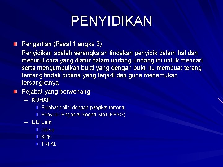 PENYIDIKAN Pengertian (Pasal 1 angka 2) Penyidikan adalah serangkaian tindakan penyidik dalam hal dan