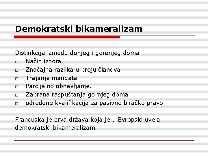 Demokratski bikameralizam Distinkcija između donjeg i gorenjeg doma o Način izbora o Značajna razlika