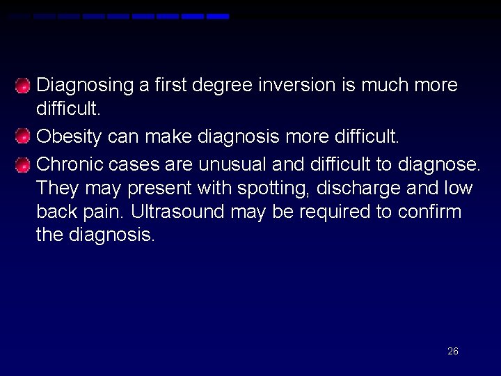  • Diagnosing a first degree inversion is much more difficult. • Obesity can