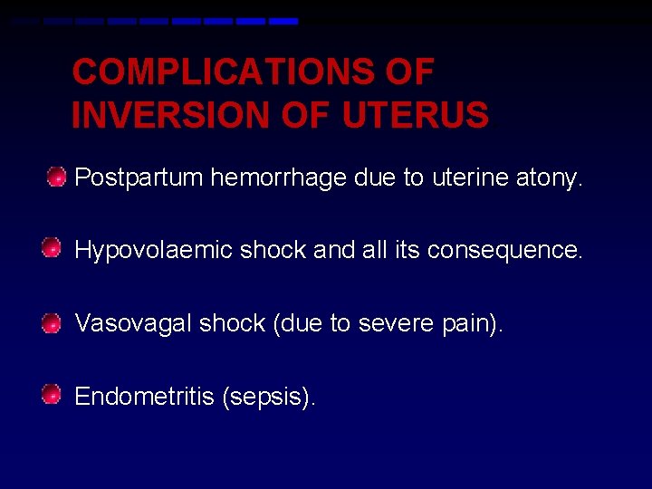 COMPLICATIONS OF INVERSION OF UTERUS. Postpartum hemorrhage due to uterine atony. Hypovolaemic shock and