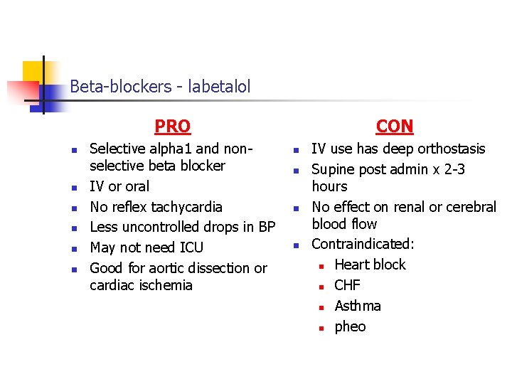 Beta-blockers - labetalol PRO n n n Selective alpha 1 and nonselective beta blocker