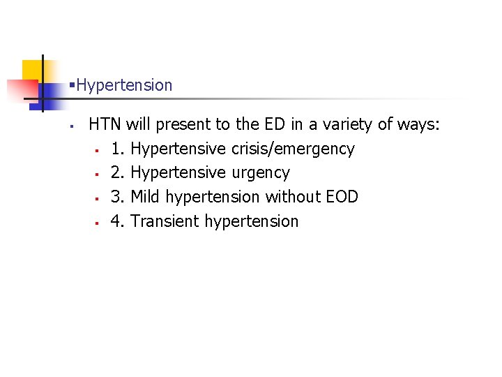 §Hypertension § HTN will present to the ED in a variety of ways: §