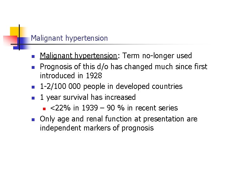 Malignant hypertension n n Malignant hypertension: Term no-longer used Prognosis of this d/o has
