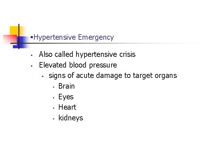 §Hypertensive Emergency § § Also called hypertensive crisis Elevated blood pressure § signs of