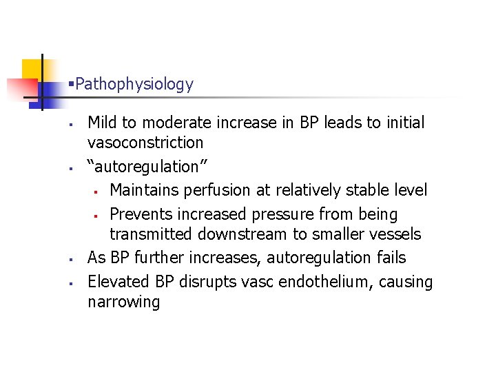 §Pathophysiology § § Mild to moderate increase in BP leads to initial vasoconstriction “autoregulation”