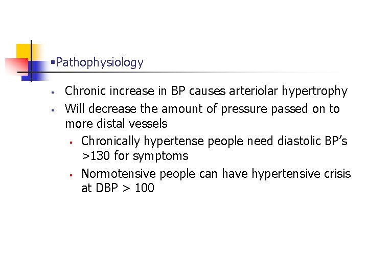 §Pathophysiology § § Chronic increase in BP causes arteriolar hypertrophy Will decrease the amount