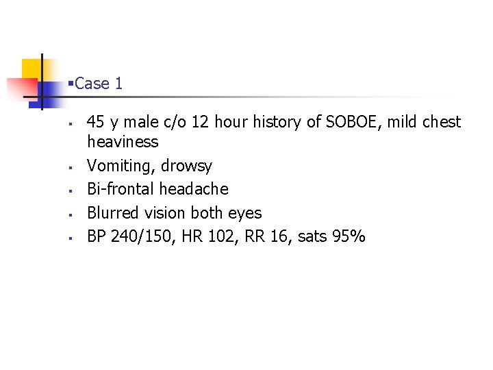 §Case 1 § § § 45 y male c/o 12 hour history of SOBOE,