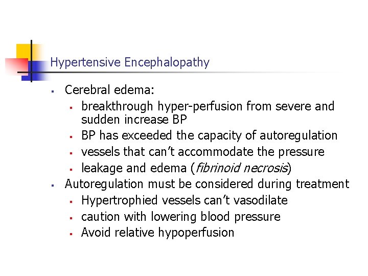 Hypertensive Encephalopathy § § Cerebral edema: § breakthrough hyper-perfusion from severe and sudden increase