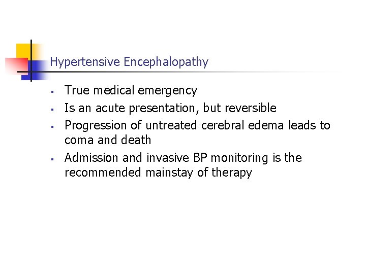 Hypertensive Encephalopathy § § True medical emergency Is an acute presentation, but reversible Progression
