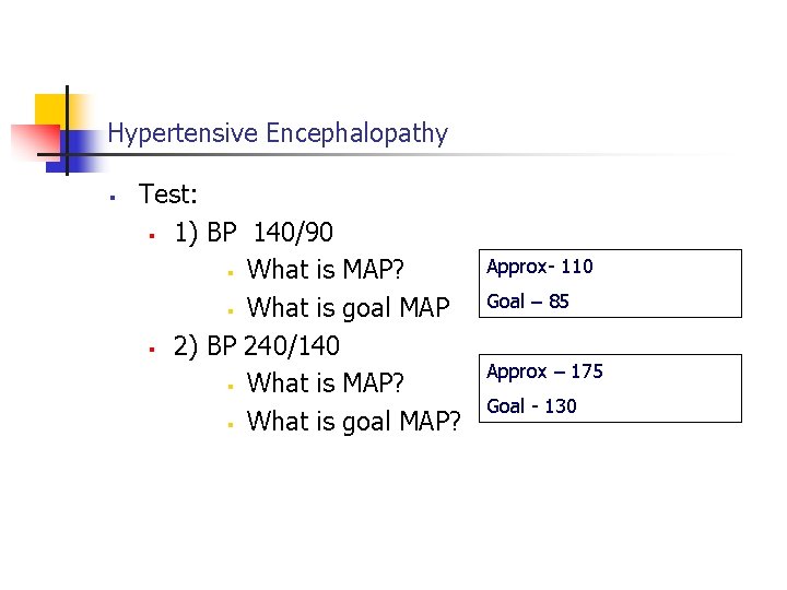 Hypertensive Encephalopathy § Test: § 1) BP 140/90 § What is MAP? § What