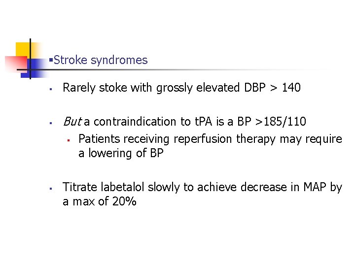 §Stroke syndromes § Rarely stoke with grossly elevated DBP > 140 § But a