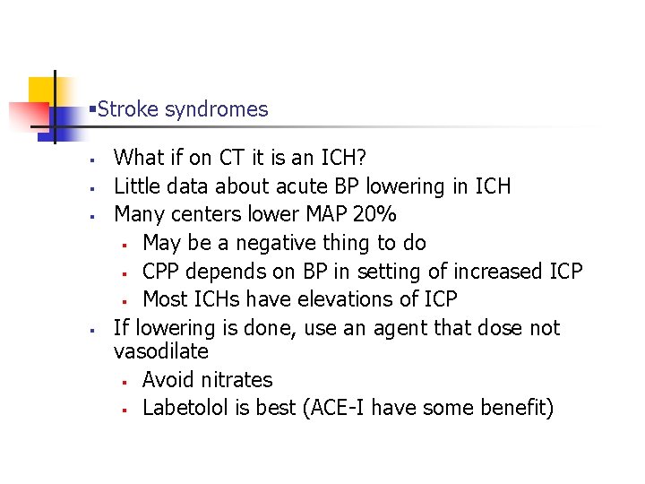 §Stroke syndromes § § What if on CT it is an ICH? Little data