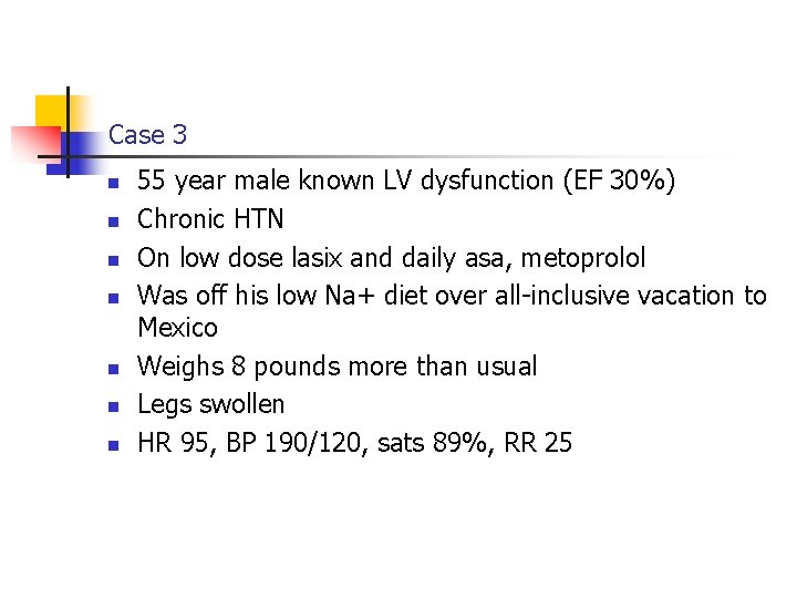 Case 3 n n n n 55 year male known LV dysfunction (EF 30%)