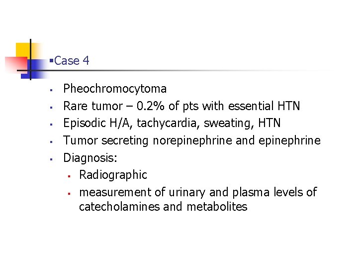 §Case 4 § § § Pheochromocytoma Rare tumor – 0. 2% of pts with