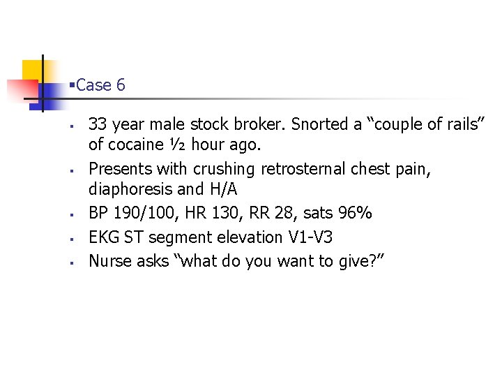 §Case 6 § § § 33 year male stock broker. Snorted a “couple of