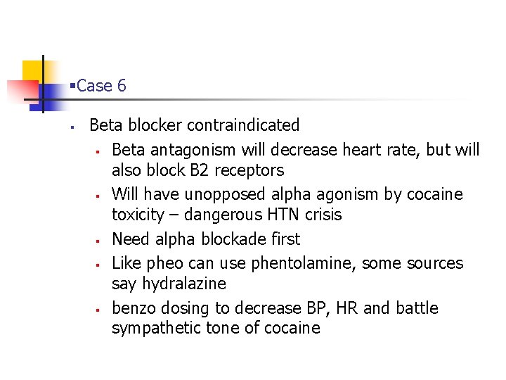 §Case 6 § Beta blocker contraindicated § Beta antagonism will decrease heart rate, but