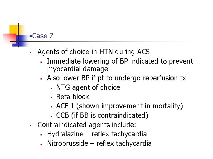§Case 7 § § Agents of choice in HTN during ACS § Immediate lowering