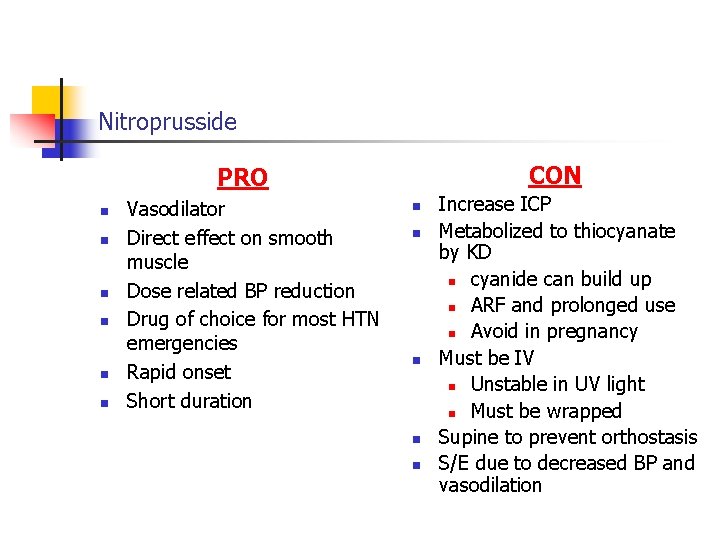Nitroprusside CON PRO n n n Vasodilator Direct effect on smooth muscle Dose related