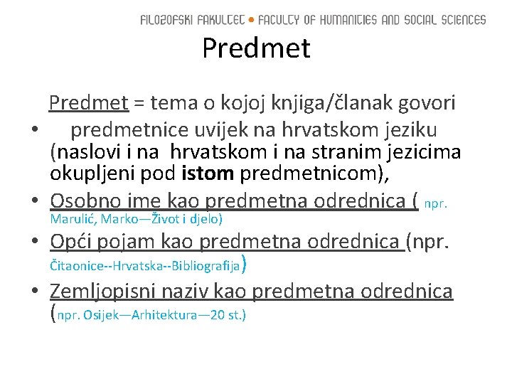 Predmet = tema o kojoj knjiga/članak govori • predmetnice uvijek na hrvatskom jeziku (naslovi