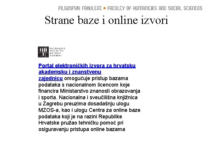 Strane baze i online izvori Portal elektroničkih izvora za hrvatsku akademsku i znanstvenu zajednicu
