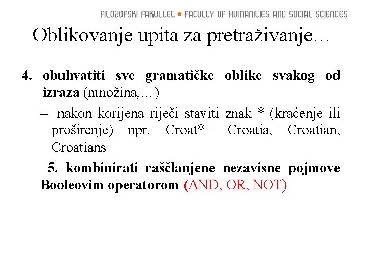 Oblikovanje upita za pretraživanje… 4. obuhvatiti sve gramatičke oblike svakog od izraza (množina, …)