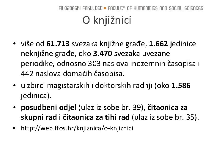 O knjižnici • više od 61. 713 svezaka knjižne građe, 1. 662 jedinice neknjižne